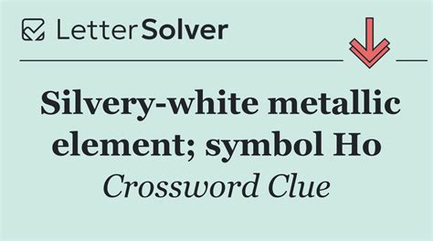 A Light Malleable Silvery White Metallic Element Crossword.